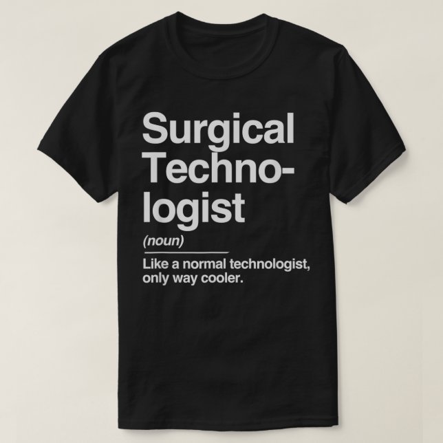 Camiseta Surgical Technologist Definition Normal Only Coole (Frente do Design)