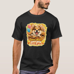 Camiseta Surpresa Corgi – “Adivinhe? Eu te amo!”