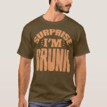 Camiseta Surpresa masculina Estou bêbado Festa de despedida<br><div class="desc">Surpresa masculina Estou bêbado Festa de despedida de solteiro Bebida Vintage</div>