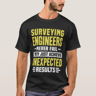 Camiseta Surveying Engineer Engineering Funny Design Never 