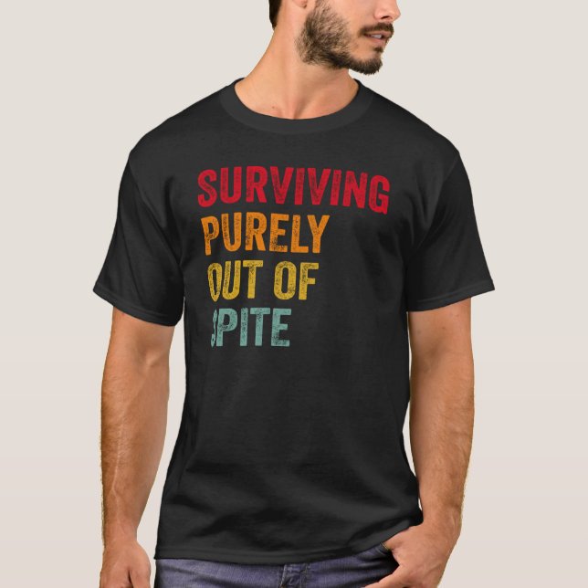 Camiseta Surviving Purely Out Of Spite  4 (Frente)