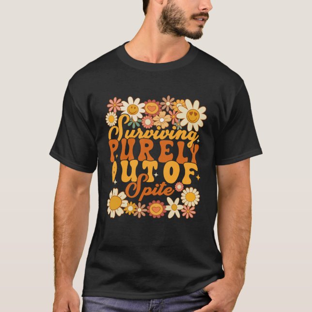 Camiseta Surviving purely out of spite Groovy desgin with f (Frente)