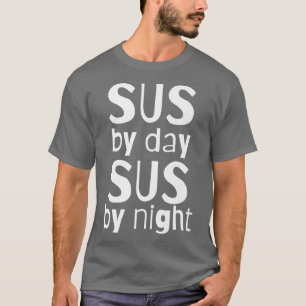 Camiseta Sus Por Dia Sus Por NoiteEngraçado Sempre SUS Memó