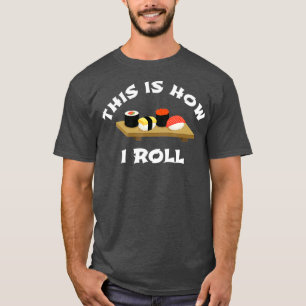 Camiseta Sushi Gift É Assim Que Eu Rolo Japonês Engraçad