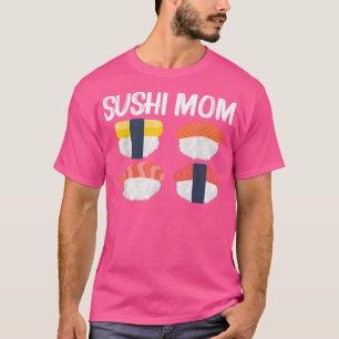 Camiseta Sushi legal Para Mamãe Mãe Mãe Japonesa Sashimi Fr