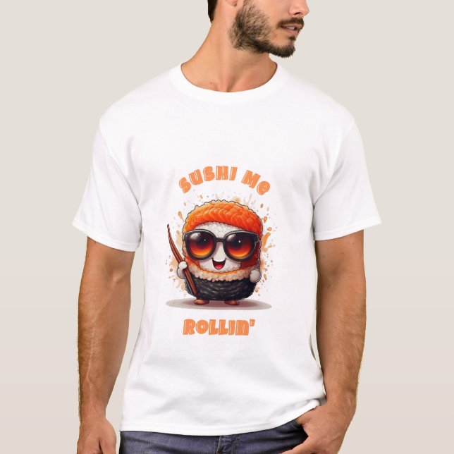 Camiseta Sushi Me Rollin" - Caráter Funny Kawaii Sushi (Frente)