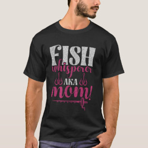 Camiseta Sussurrador de Peixes, Aka Mamãe! Mãe Pescadora
