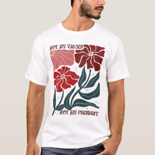 Camiseta Sutil Floral Anti-trump, Vintage Boho Não Meu Pres