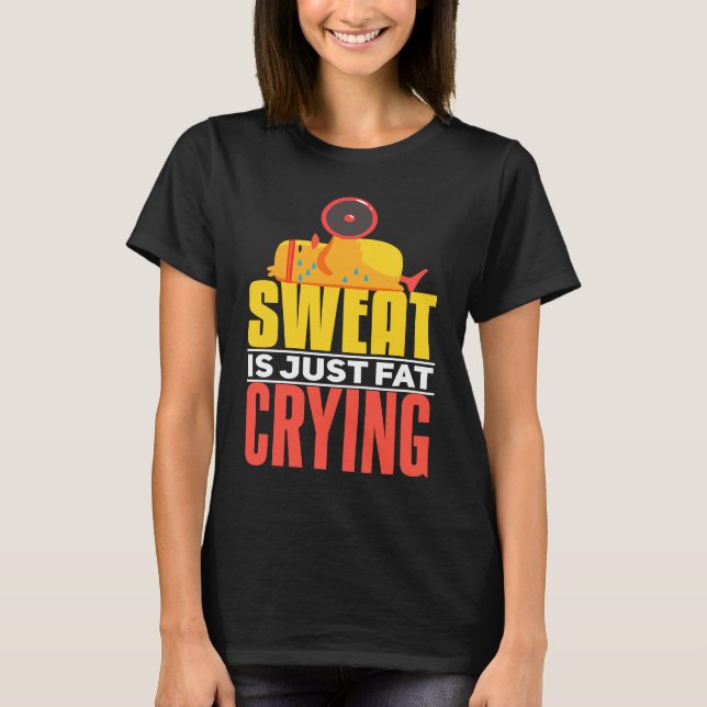 Camiseta Sweat Is Just Fat Crying  workout Motivational (Frente)