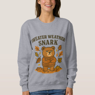 Camiseta Sweater Weather Snark Sweatshirt | Funny Fall Bear