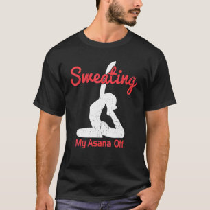 Camiseta Sweating My Asana Off Meditação Yoga