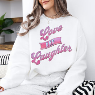 Camiseta Sweatshirt do Amor e do Riso do Dia dos Namorados