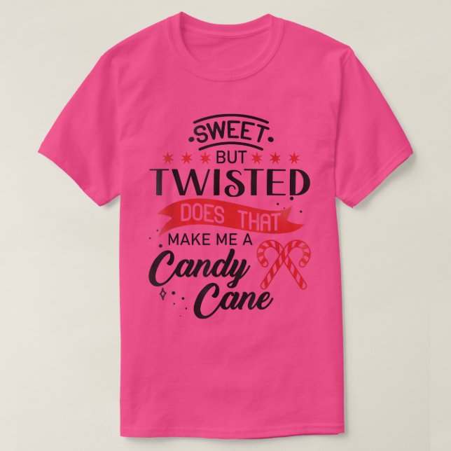 Camiseta Sweet but twisted does that make me a candy cane 1 (Frente do Design)