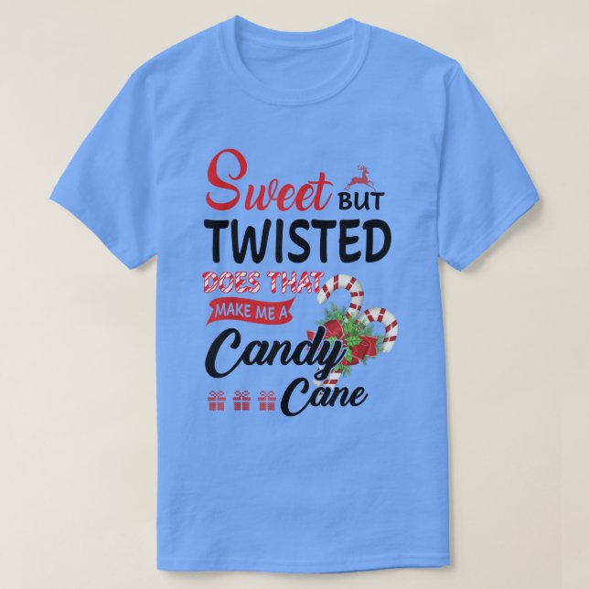 Camiseta Sweet But Twisted Does That Make Me A Candy Cane 1 (Frente do Design)