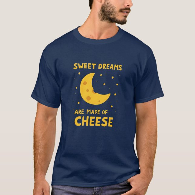 Camiseta Sweet Dreams Are Made of Cheese Whimsical Night  (Frente)