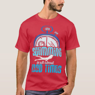 Camiseta Swimming is all about good times Swimmer Swimming