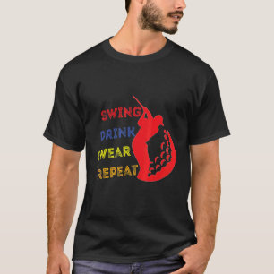 Camiseta Swing Drink Swear Repetir Repetir Golf Bebendo Gol