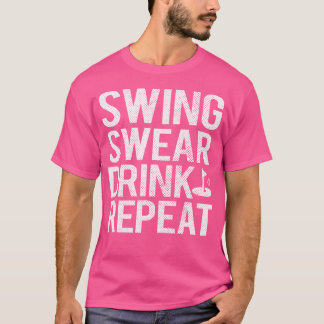 Camiseta Swing or Drink Repetir Golf Engraçado