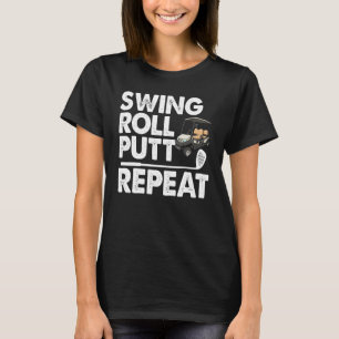 Camiseta Swing Roll Putt Repete Golfe Carrinho Engraçado Mu