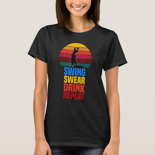 Camiseta Swing Swear Drink Repeat   Golf   Quote  2022 (Frente)