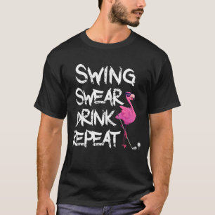 Camiseta Swing Swear Drink Repete Flamingo Jogando Golfe