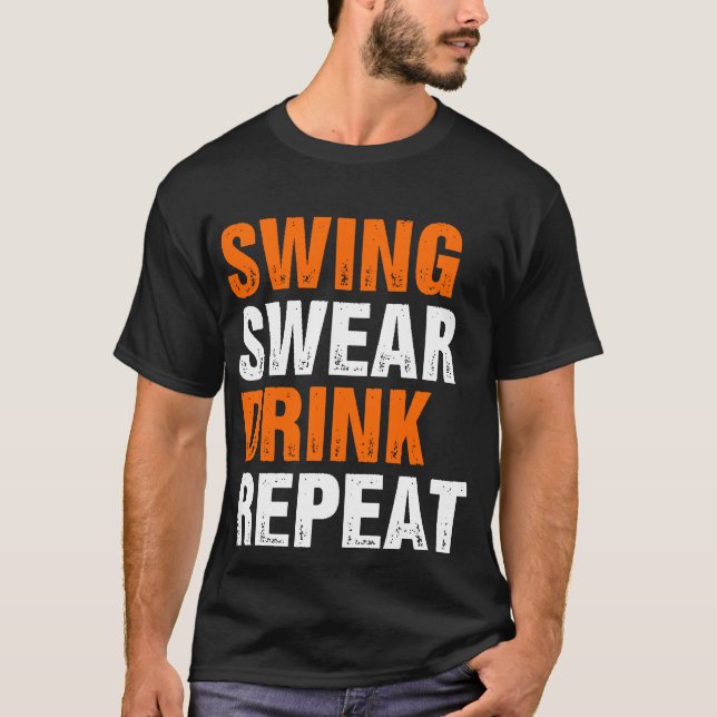 Camiseta Swing Swear Drink Repete Golfe Engraçado (Frente)