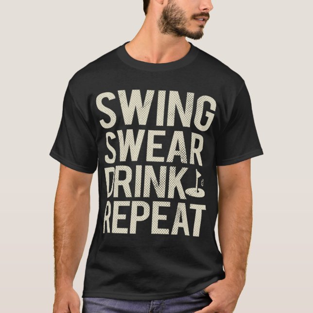 Camiseta Swing Swear Drink Repete Golfe Engraçado (Frente)