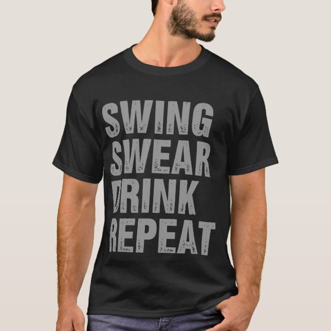 Camiseta Swing Swear Drink Repete Golfe Engraçado (Frente)