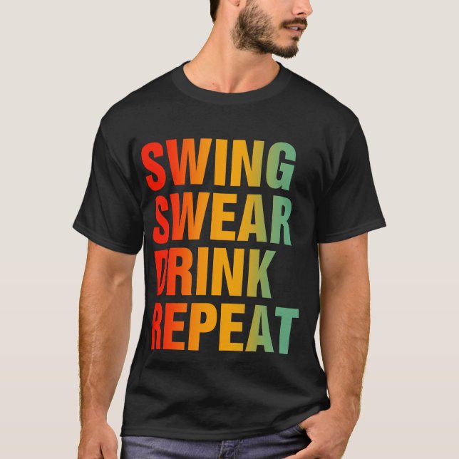 Camiseta Swing Swear Drink Repete Golfe Engraçado (Frente)