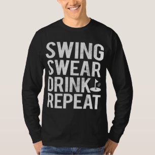 Camiseta Swing Swear Drink Repetir Pai Engraçado de Golfe
