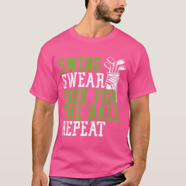 Camiseta Swing Swear Procura Repetição Da Bola - Golfe Dive (Frente)