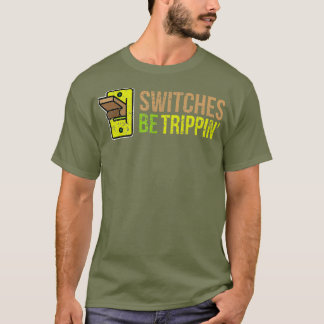 Camiseta SWITCHES BE TRIPPIN Funny Eletricidade