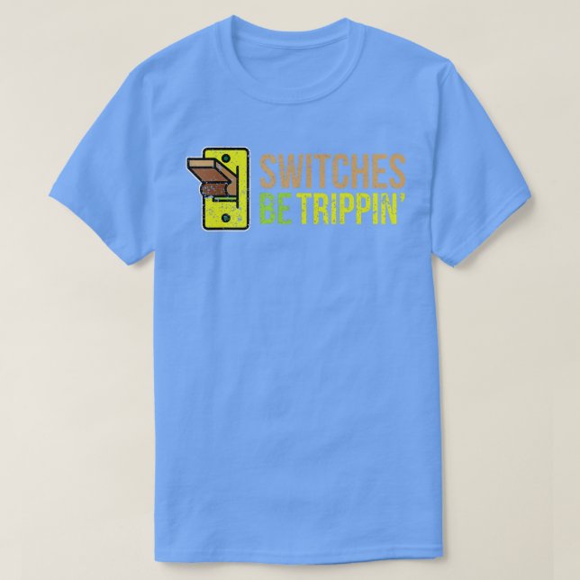 Camiseta SWITCHES BE TRIPPIN Funny Eletricidade (Frente do Design)