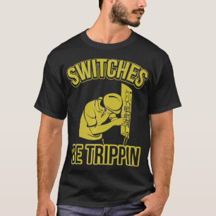 Camiseta Switches Be Trippin Funny Master Electrician Fuse 