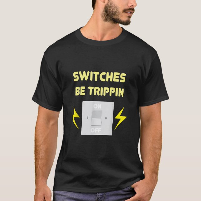 Camiseta Switches Be Trippin - Presente Eletrônico (Frente)