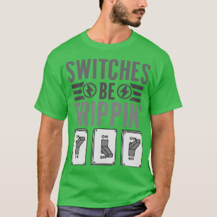 Camiseta Switches são trippin incríveis com Engenheiro elét