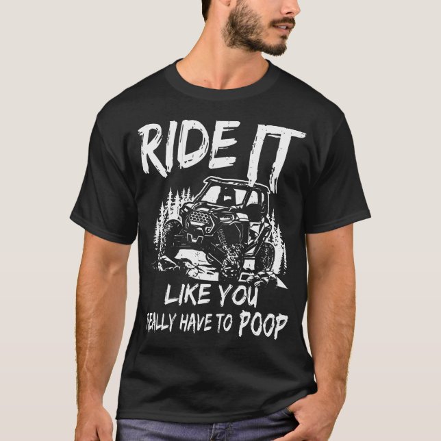 Camiseta Sxs Utv Andam Como Se Você Tivesse Que Fazer Poop (Frente)