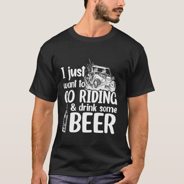 Camiseta SXS UTV Eu Só Quero Ir Andar E Beber Algumas (Frente)