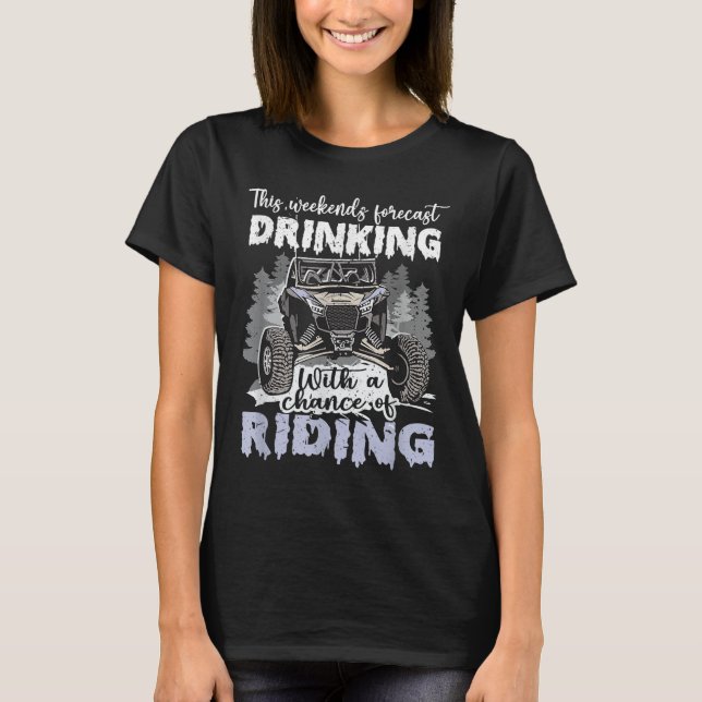 Camiseta Sxs Utv Weekend Forecast Drinking With A Chance Of (Frente)