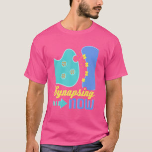 Camiseta Synapsing Now Neurologist