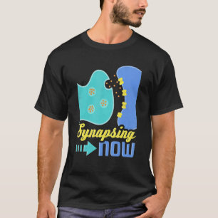 Camiseta Synapsing Now Neurologist