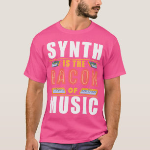 Camiseta Synth É O Bacon Da Música Synth Pop Fun 80S.