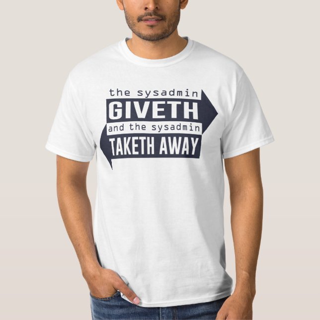 Camiseta Sysadmin Giveth e Taketh afastado (Frente)