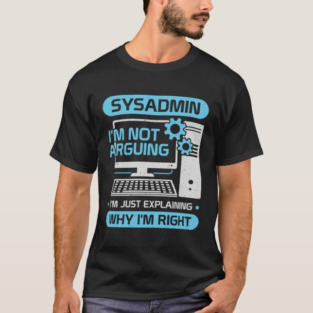 Camiseta Sysadmin, não estou a argumentar, só estou a expli (Frente)