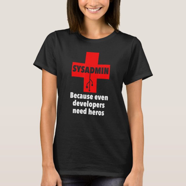Camiseta sysadmin Porque mesmo os desenvolvedores precisam  (Frente)