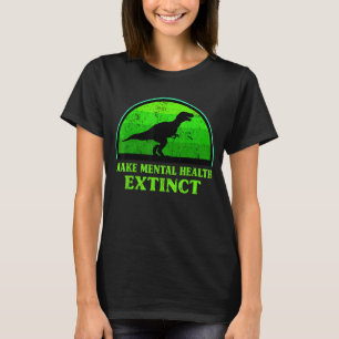 Camiseta T Rex Dino Torna a Saúde Mental Extinta Ki