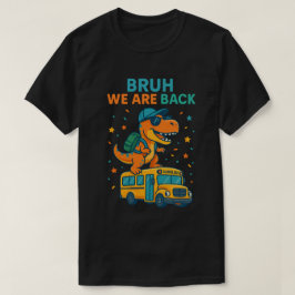 Camiseta T-Rex Dinossaur Bruh nós voltamos à escola 2026 -