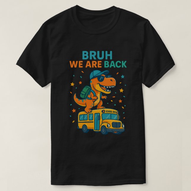 Camiseta T-Rex Dinossaur Bruh nós voltamos à escola 2026 - (Frente do Design)