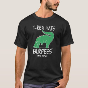 Camiseta T Rex Hate Burpees Malhação de Força de Construção
