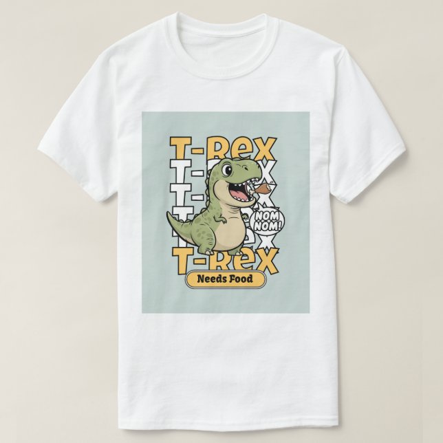 Camiseta T-Rex Precisa de Comida | Design Divertido de Dino (Frente do Design)